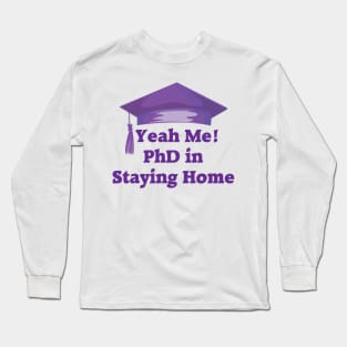 Stay Home PhD Long Sleeve T-Shirt